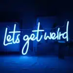 Neon Let's get weird 1