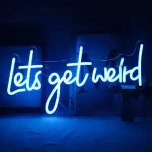 Neon Let's get weird 1