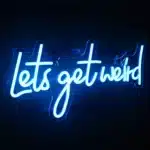 Neon Let's get weird 2
