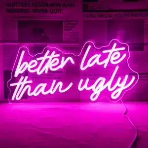 Neon Better Late Than Ugly 1