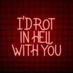 Neon I'd Rot In Hell With You 2