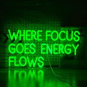 Neon Where Focus Goes Energy Flows