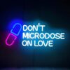 Neon Don't Microdose on Love