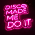 Neon Disco Made Me Do It 2