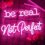 Neon Be Real Not Perfect 2