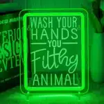 Neon Wash your hands you filthy animal 1