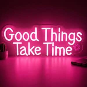 Neon LED Good Things Take Time